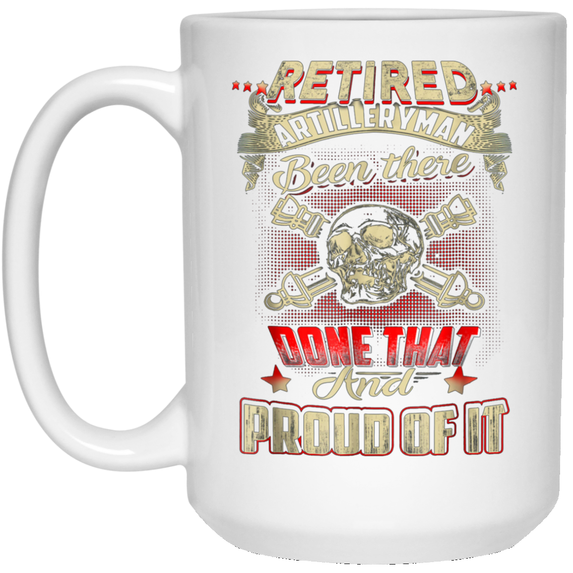 Artilleryman T-shirt , Retired Artilleryman Been There Done