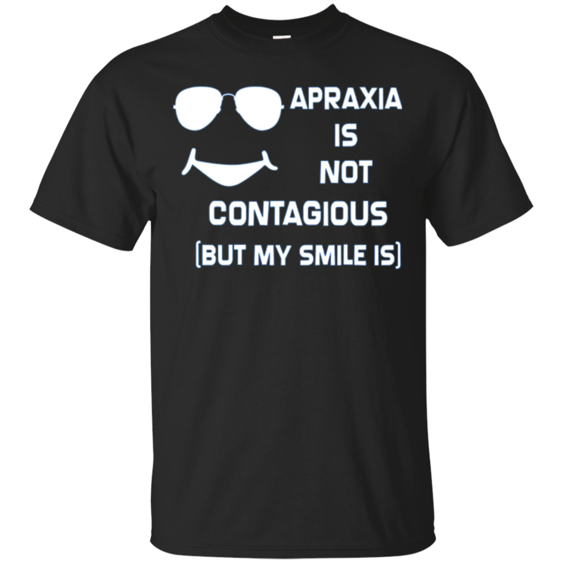 Apraxia Is Not Contagious (But My Smile Is) T-shirt