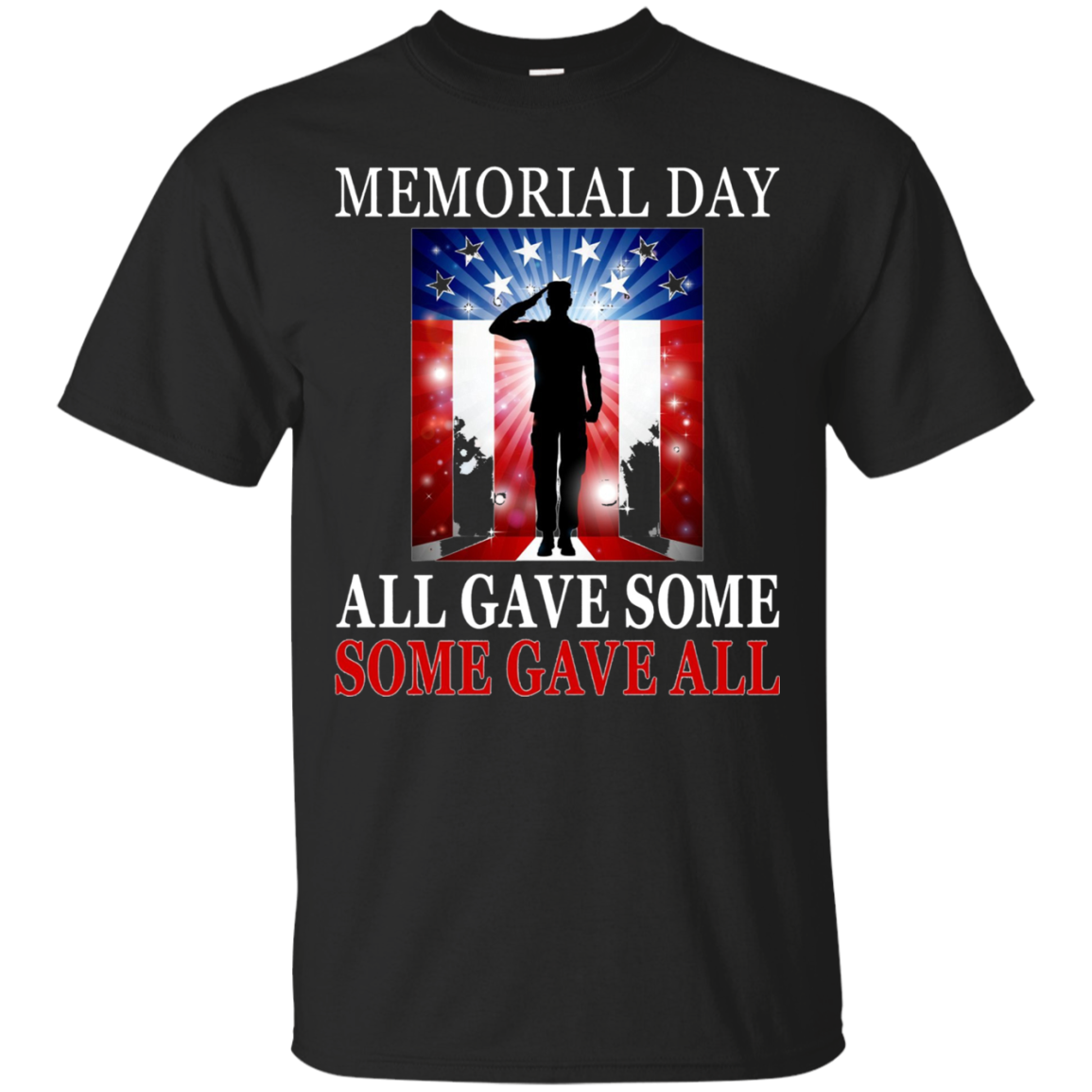 All Gave Some Some Gave All Military - Memorial Day T-Shirt