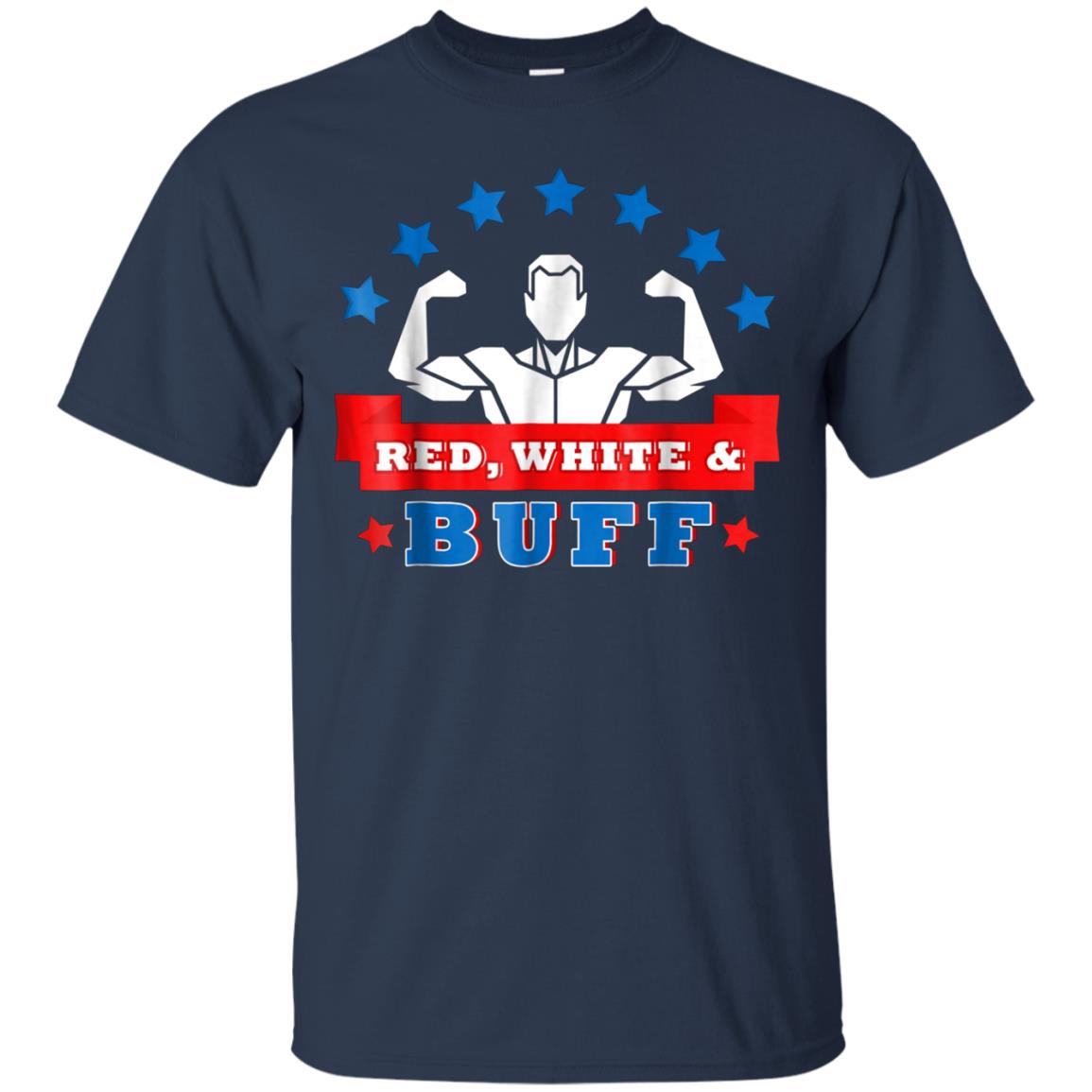 4th of July T-Shirt - Funny Red White And Buff Shirt