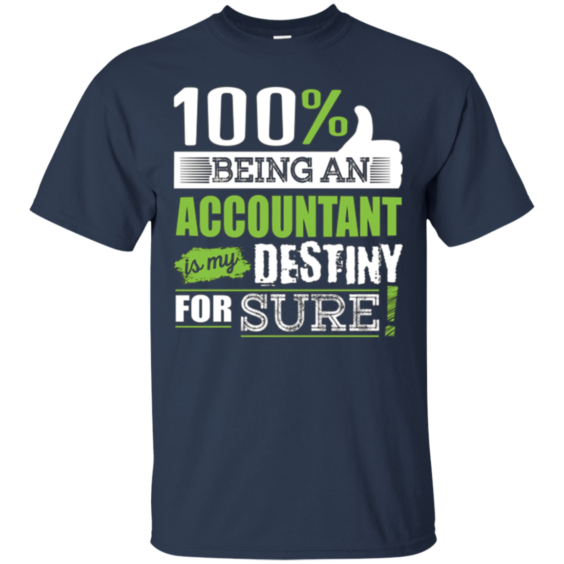 100% Being Accountant is My Destiny for Sure T-Shirt