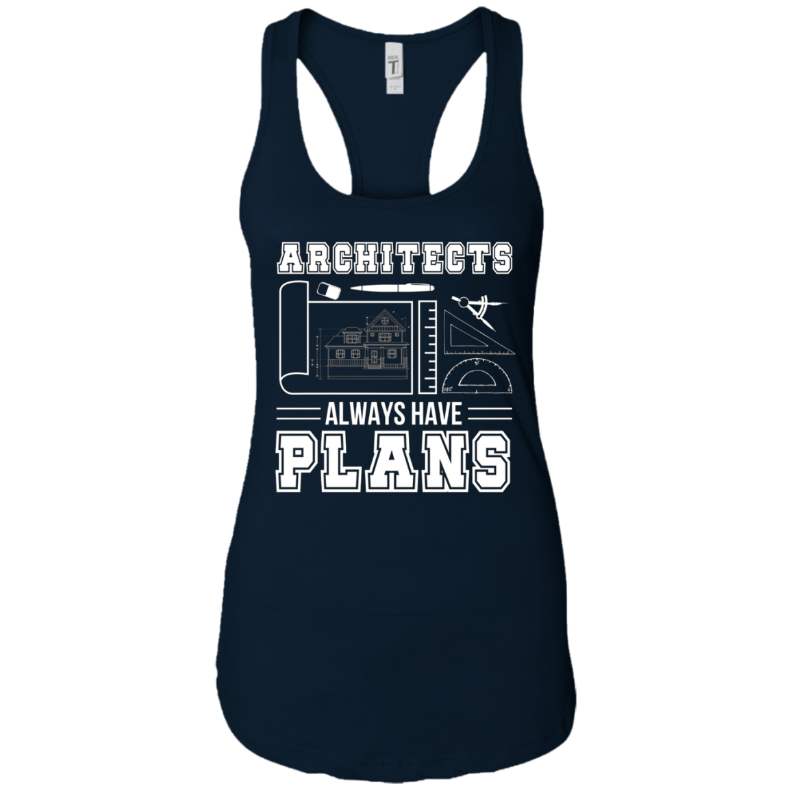 Architects Always Have Plans Funny Architecture Shirt