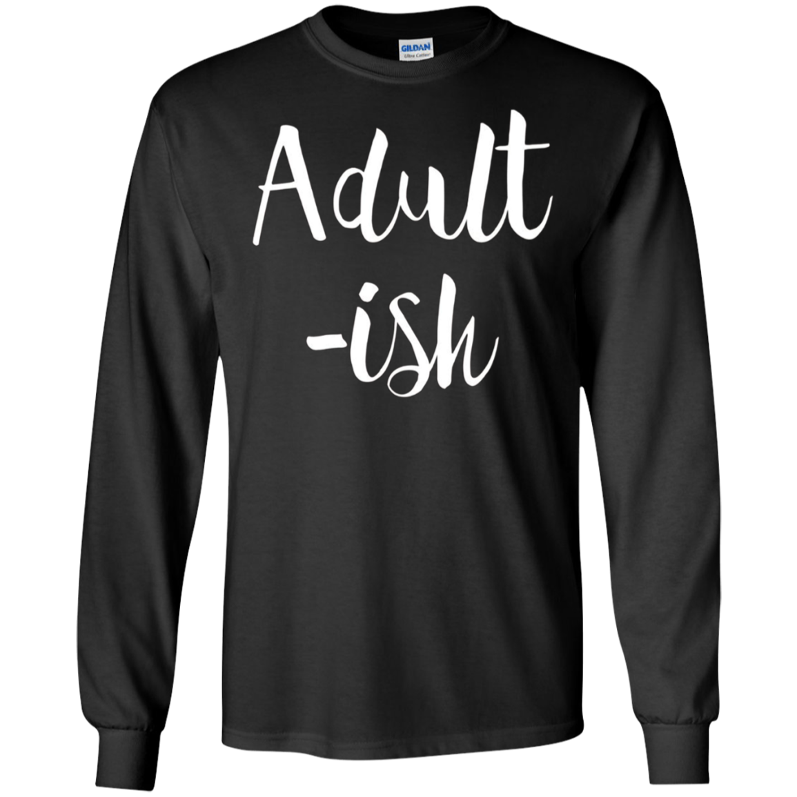 Adult-ish - Funny Sarcastic Quote TShirt