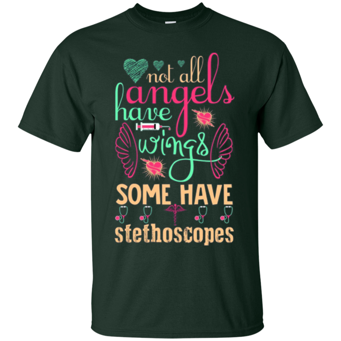 Angels have Wings Some have Stethoscopes Funny Nurse Tshirt