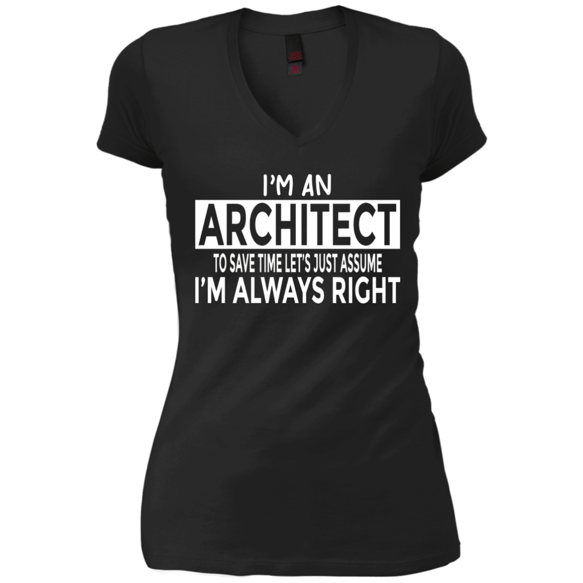 Architecture Shirt Architect Just Assume I'm Always Right