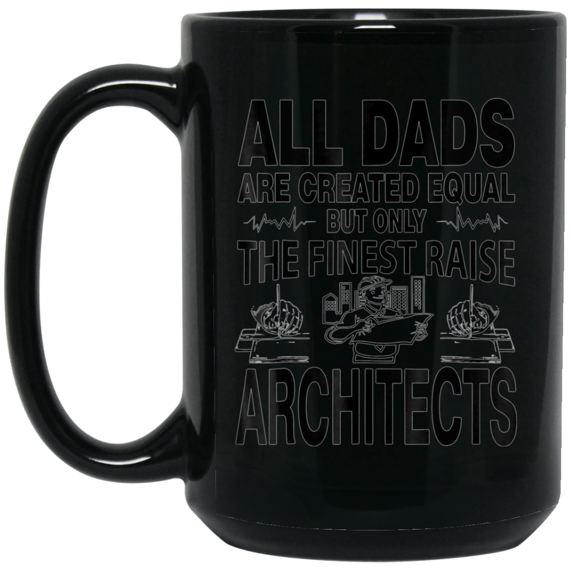 All Dads Are Created Equal Architects T Shirt