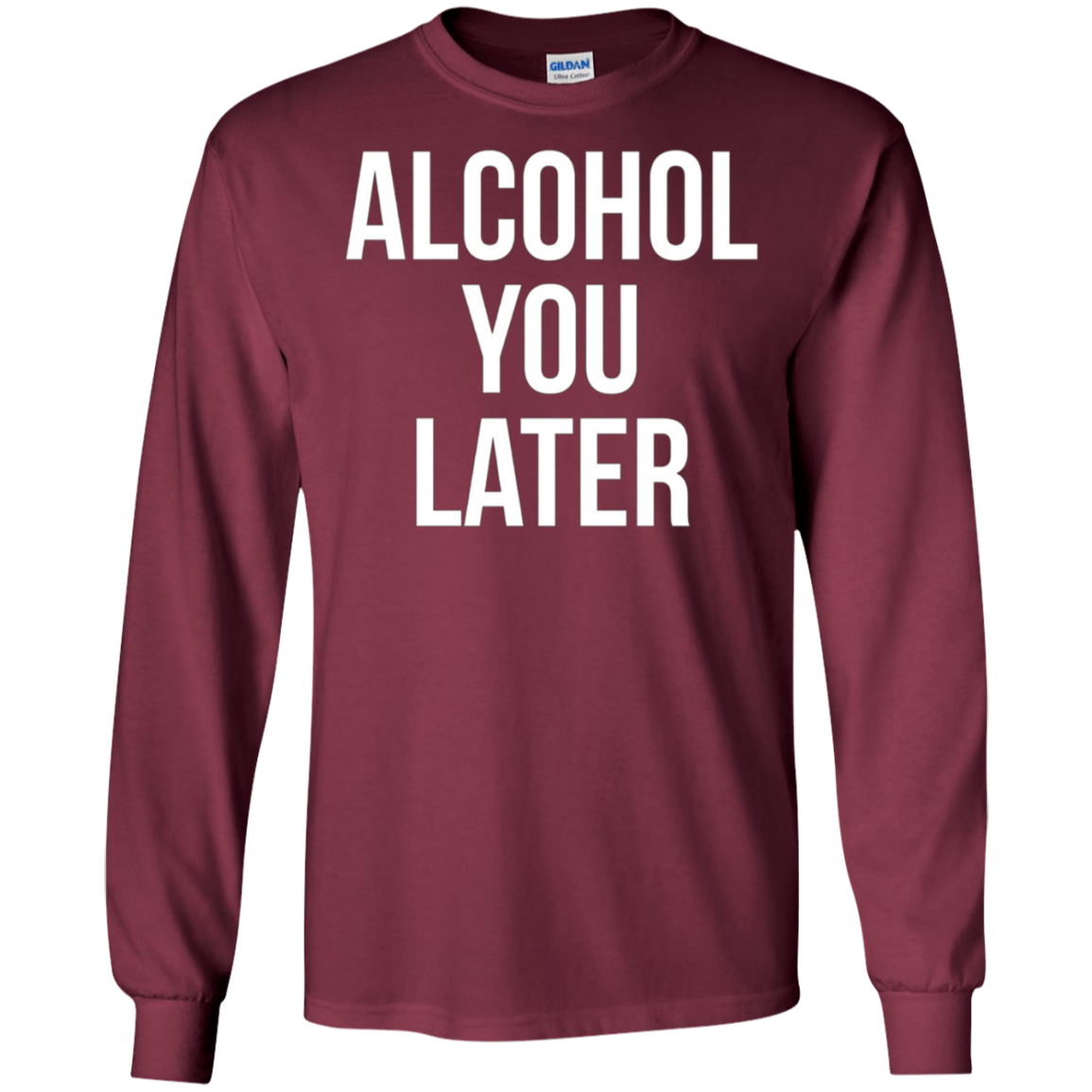 Alcohol You Later T-shirt