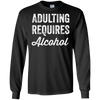 Image of Adulting Requires Alcohol T-Shirt - Funny Drinking Lovers