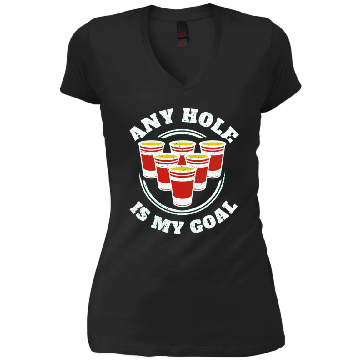 Any Hole Is My Goal Beer Pong Sports T shirt Drinking Game