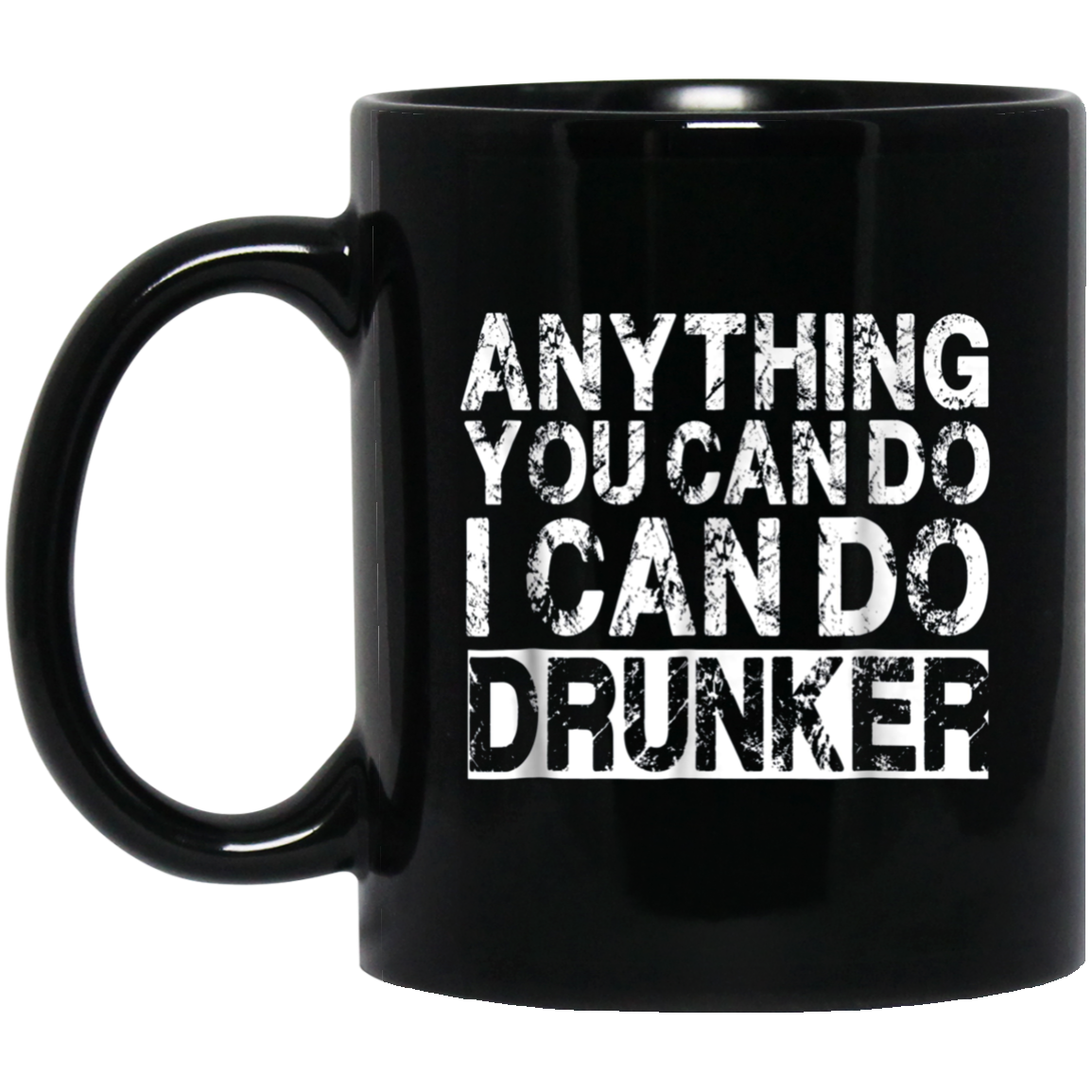 Anything You Can Do I Can Do Drunker Funny Drinking Shirts