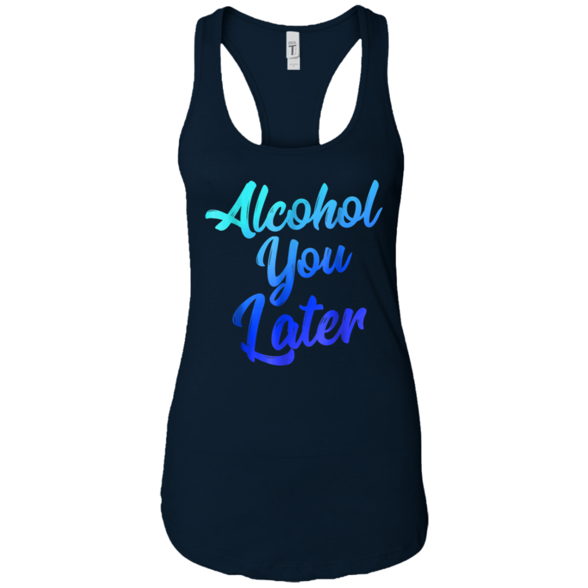 Alcohol You Later T-Shirt Funny Drinking Gift Shirt
