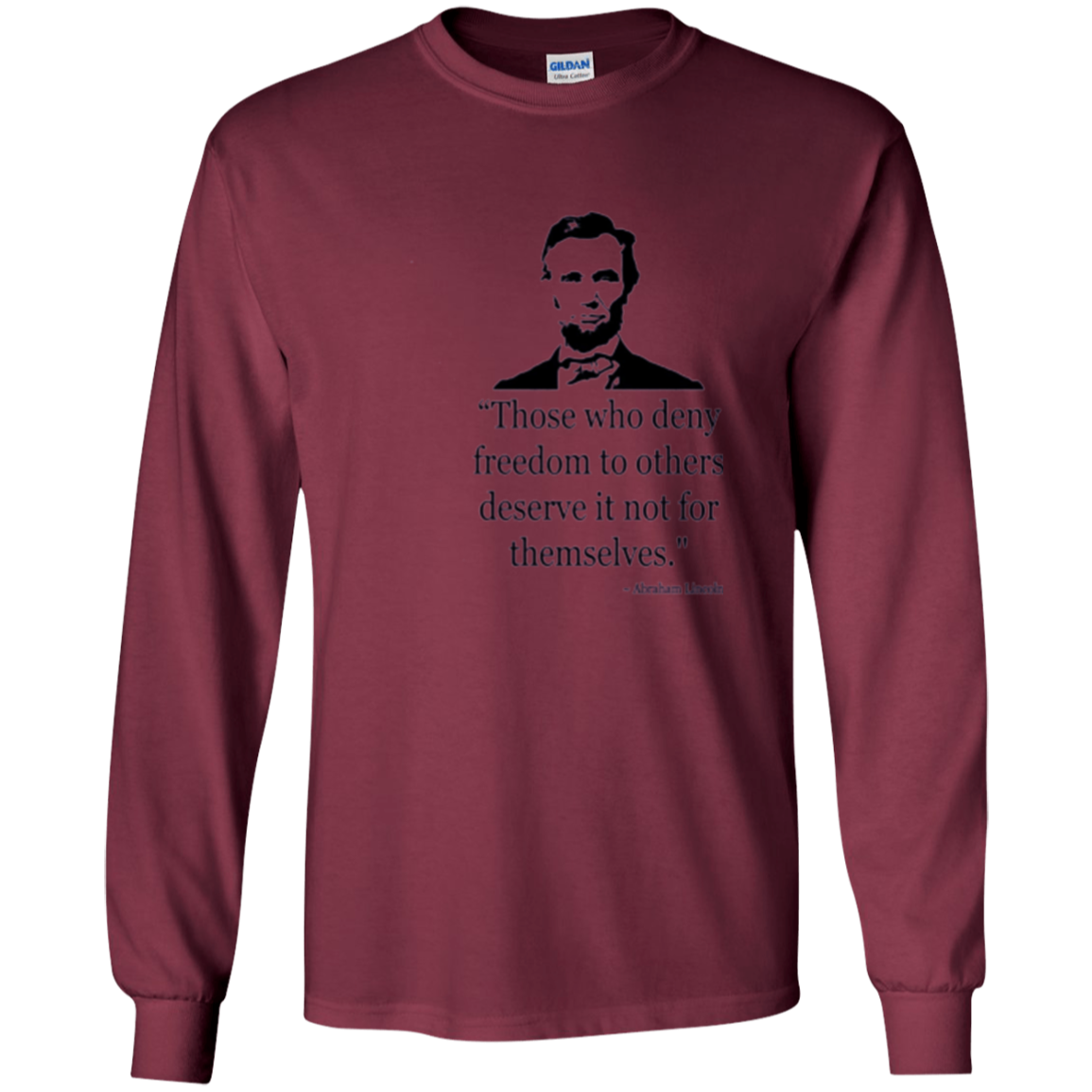 Abraham Lincoln Quote Those Who Deny Freedom T-Shirt