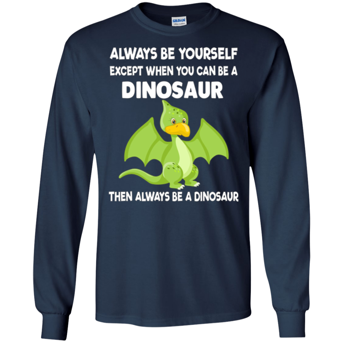 Always Be Yourself Dinosaur T-Shirt Gift (Kid Shirt)