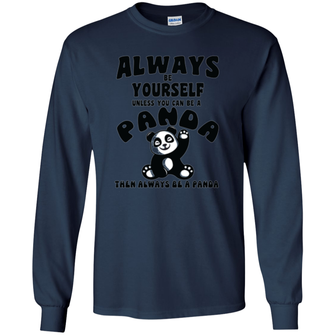 Always Be Yourself Unless You Can Be A Panda Funny Shirt