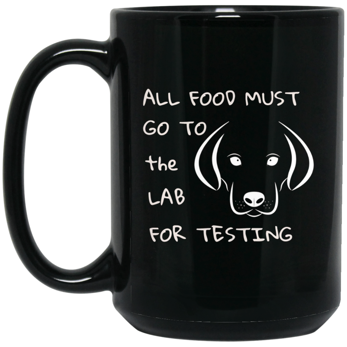 All Food Must Go to the Lab for Testing Labrador Dog T-shirt
