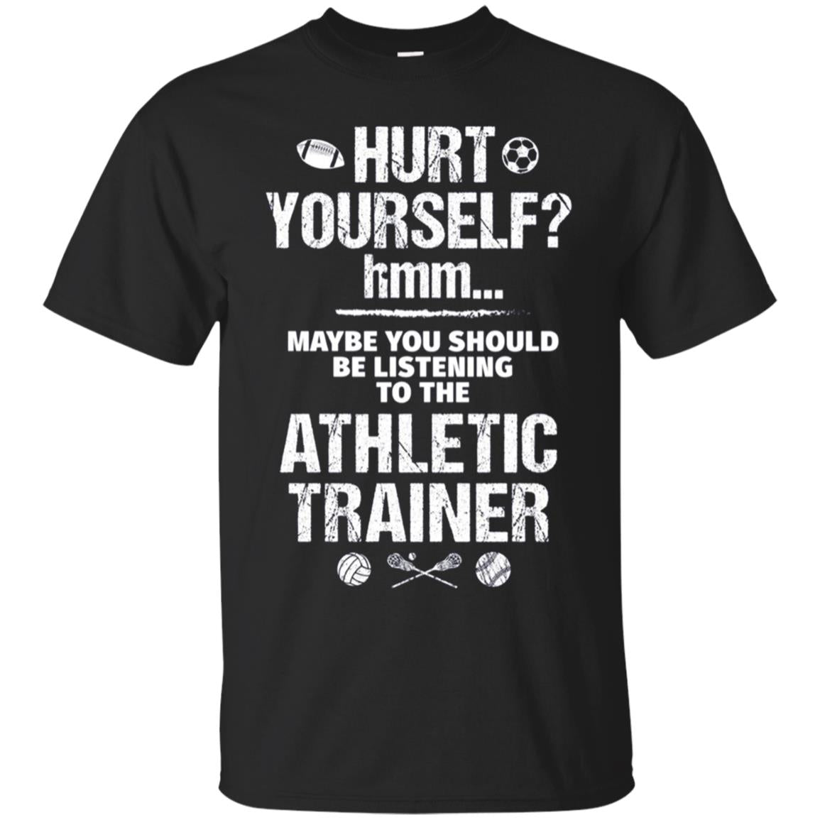 Athletic Trainer Funny Sports Coach Tshirt Listen to the AT