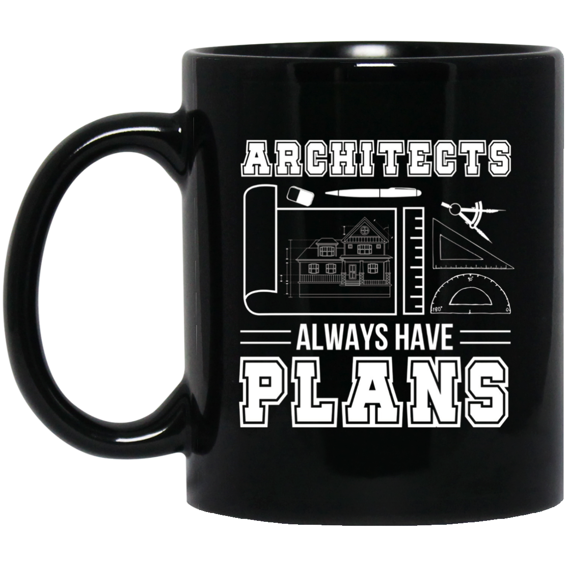 Architects Always Have Plans Funny Architecture Shirt