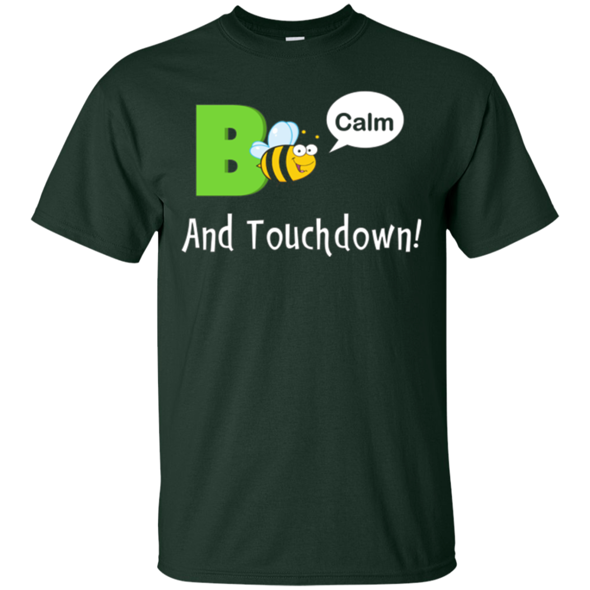 "Bee Calm and Touchdown!" T-Shirt