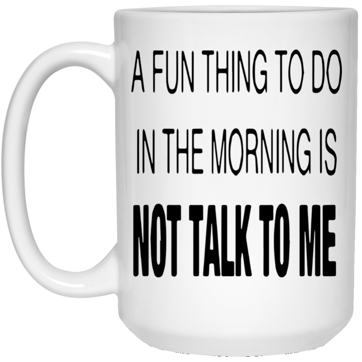 A Fun Thing To Do In The Mornings Is Not Talk To Me Shirt