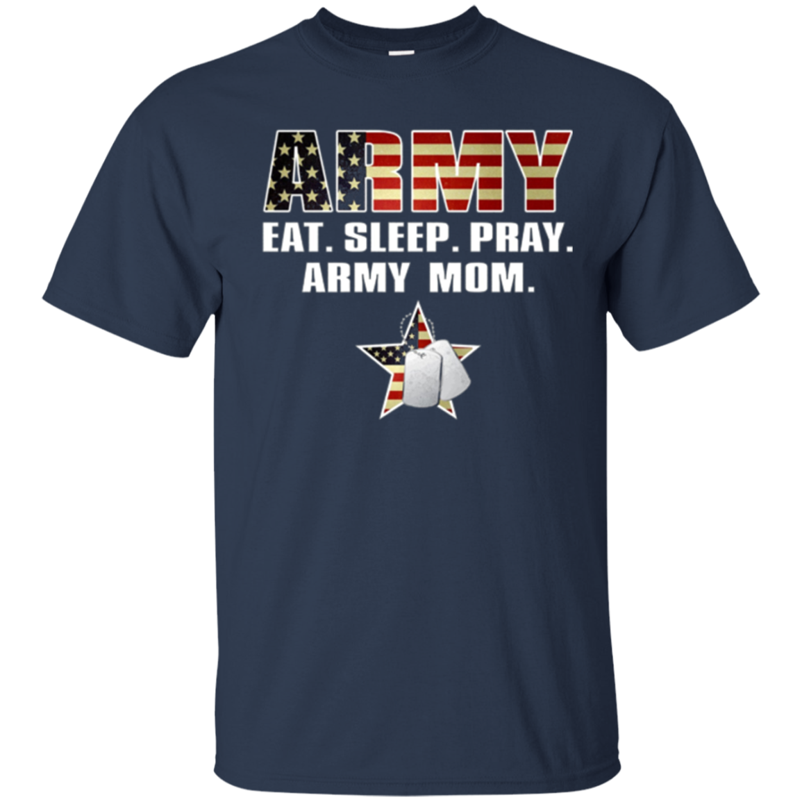 ARMY EAT. SLEEP. PRAY. ARMY MOM T-Shirt