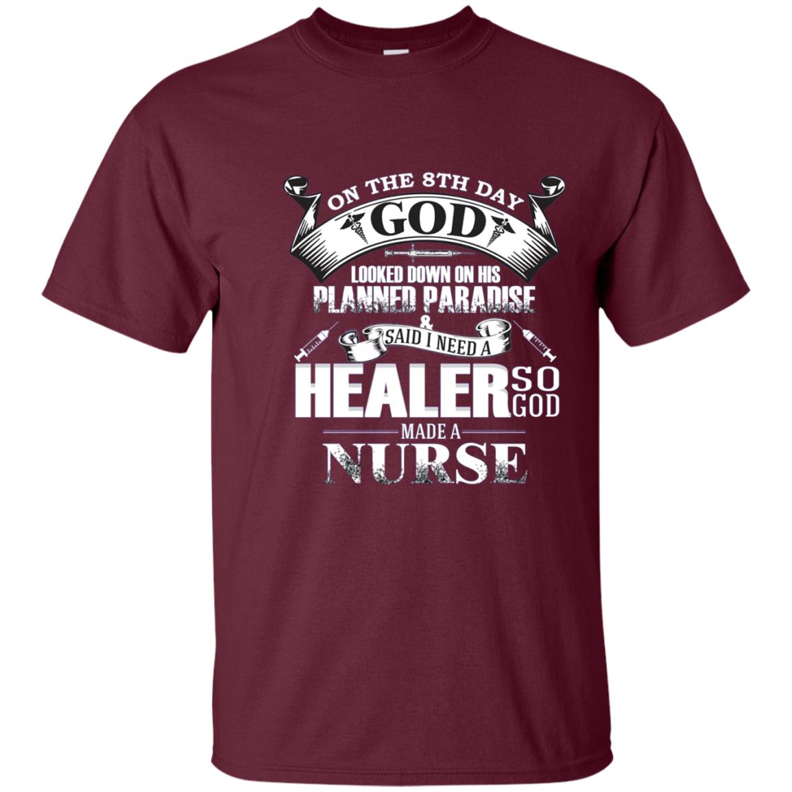 And On The 8th Day God Looked Down And Made A Nurse TShirt