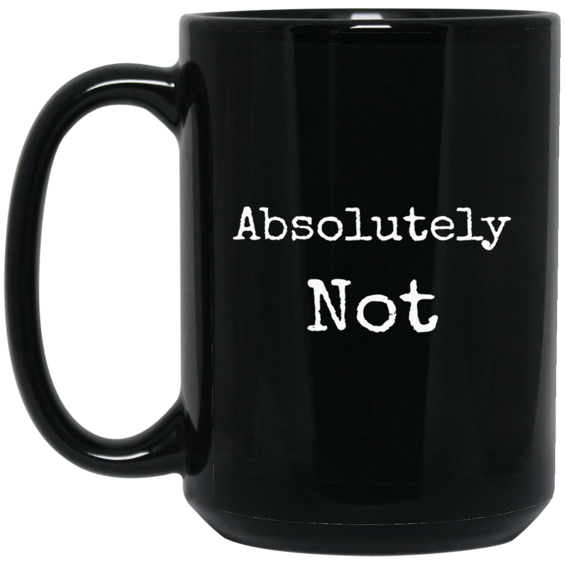 Absolutely Not Shirt, Text No Negative No Way Tee