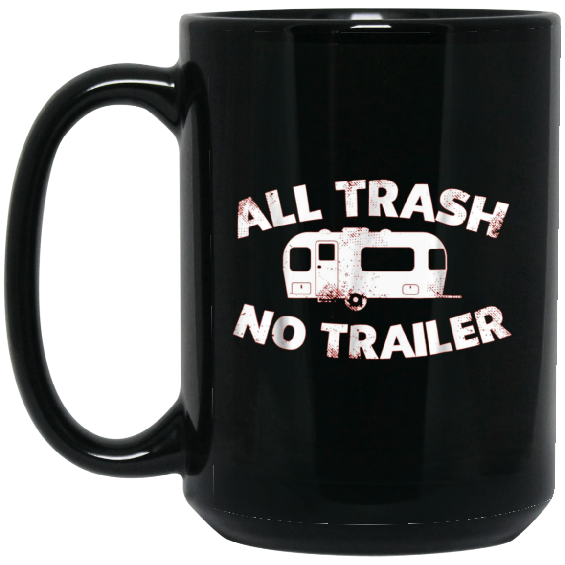 All Trash No Trailer Funny Redneck Mobile Home Park T Shirt