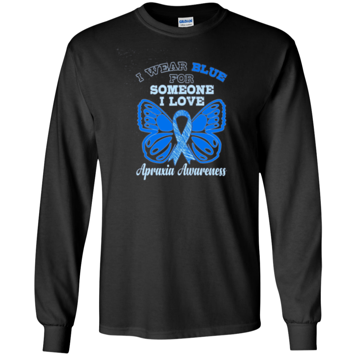 Apraxia Awareness T Shirt - I Wear Blue For Someone I Love