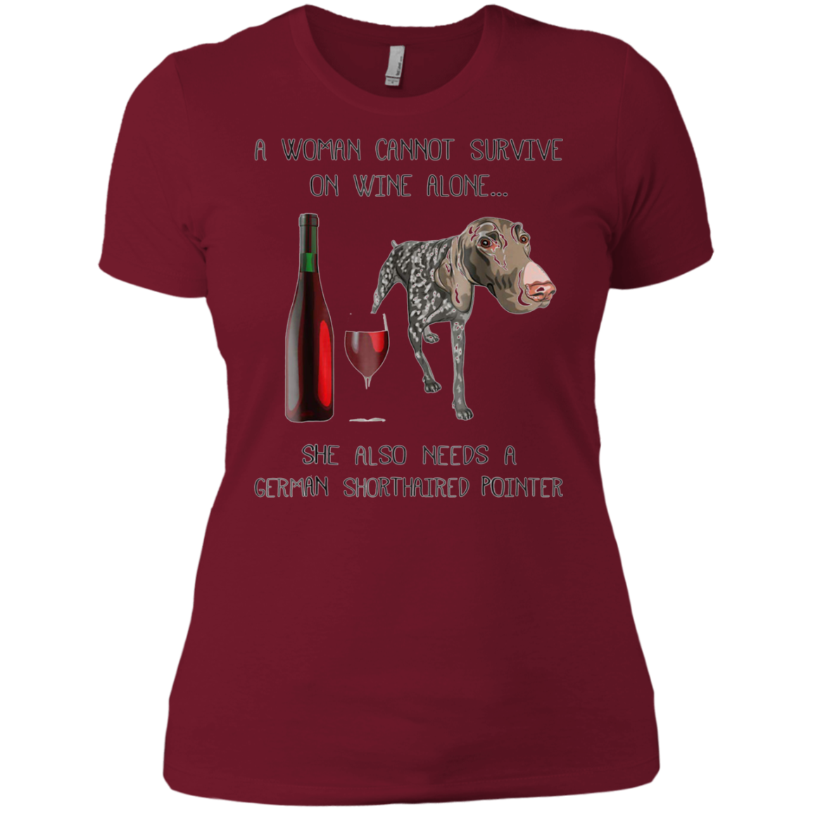 Woman Cannot Survive on Wine Alone needs A German Shorthaire