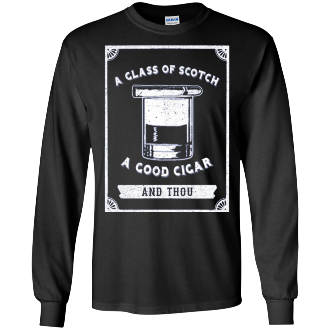Un verre de scotch, un bon cigare et toi T-shirt à manches longues