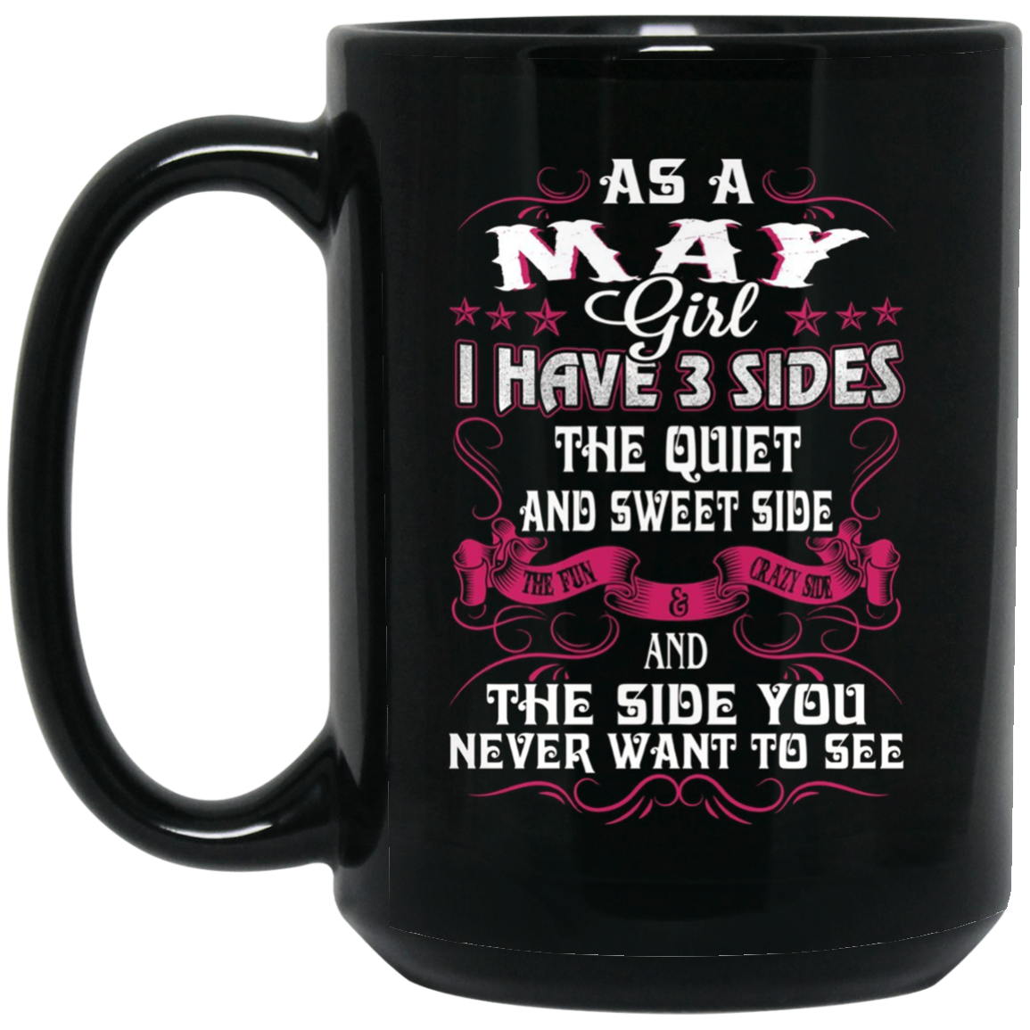 As A May Girl I Have 3 Sides - Born In May Tshirt