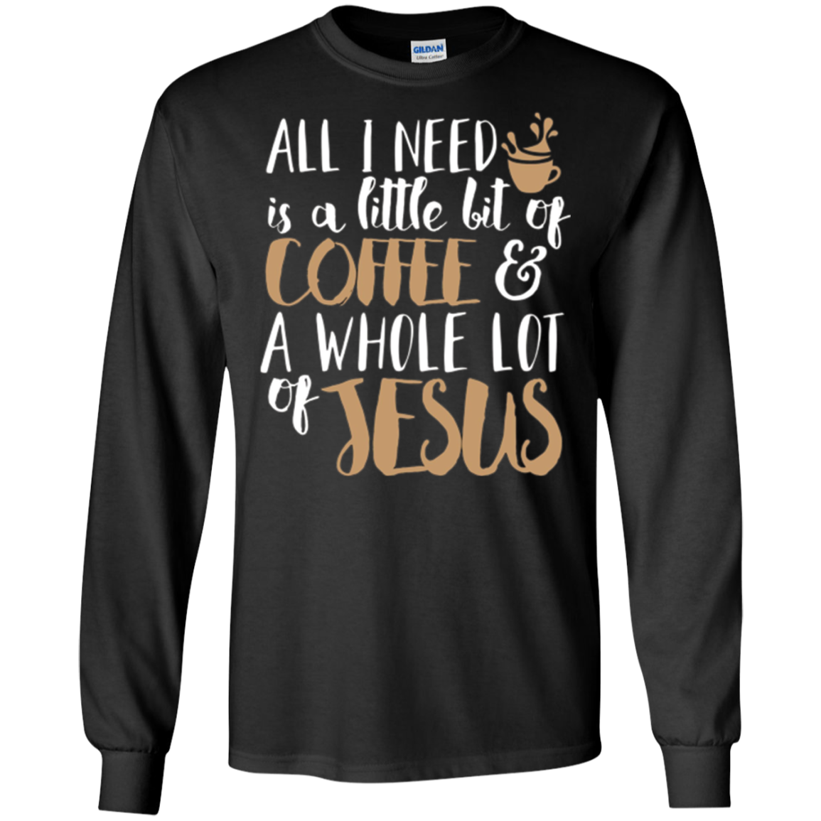 A Little Bit Of Coffee & A Whole Lot Of Jesus T-Shirt