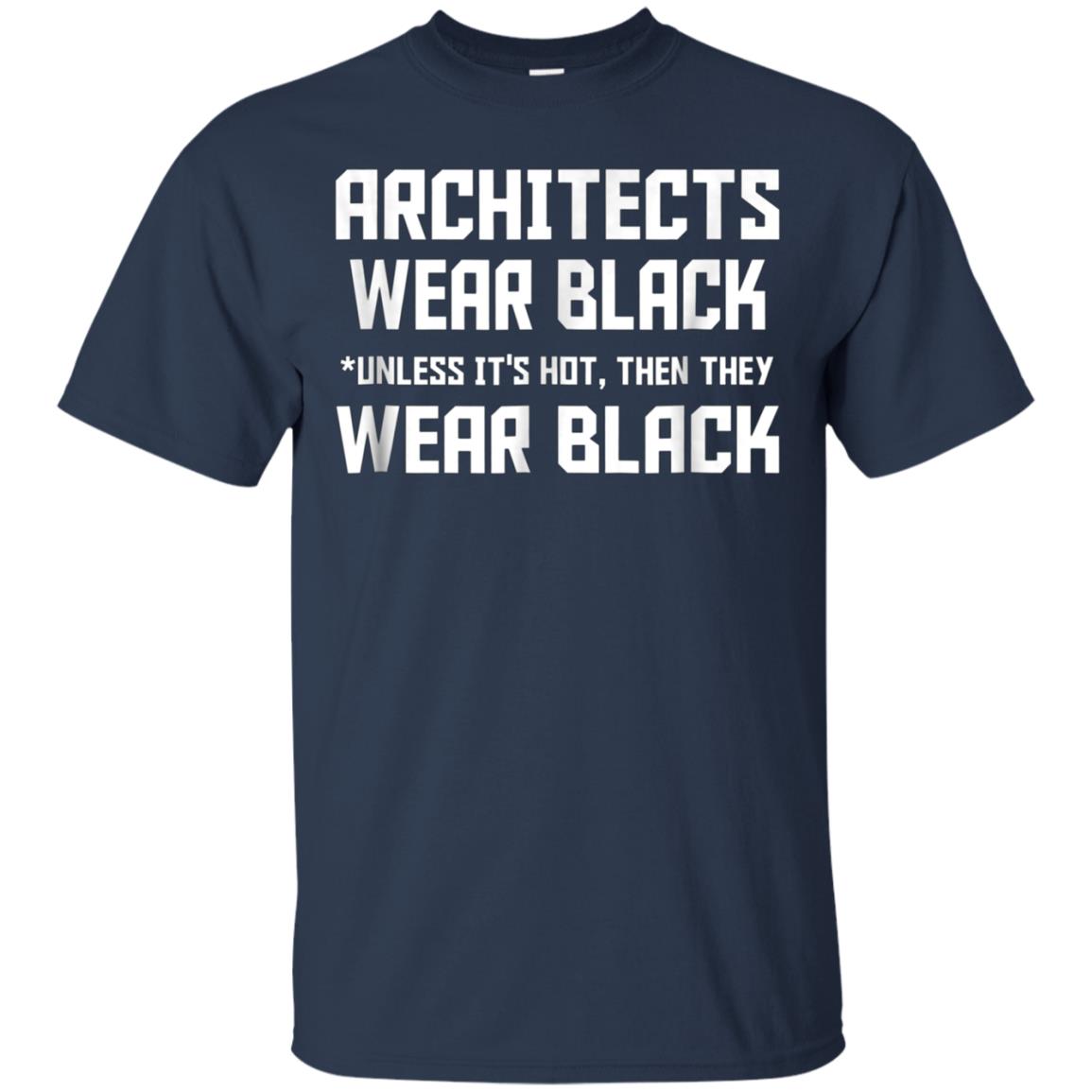 Architects wear black unless it is hot then they wear black