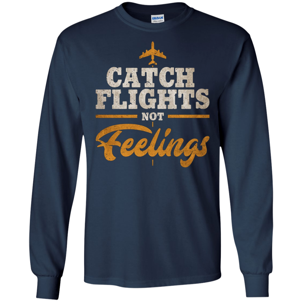 "Catch Flights Not Feelings" Funny Airline Traveler T-shirt