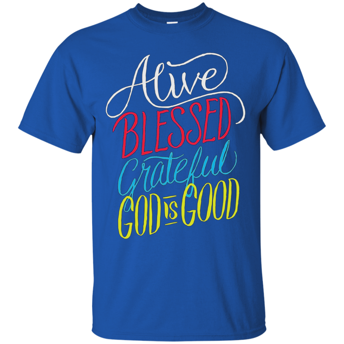 Alive Blessed Grateful - God is Good - Christian T Shirt
