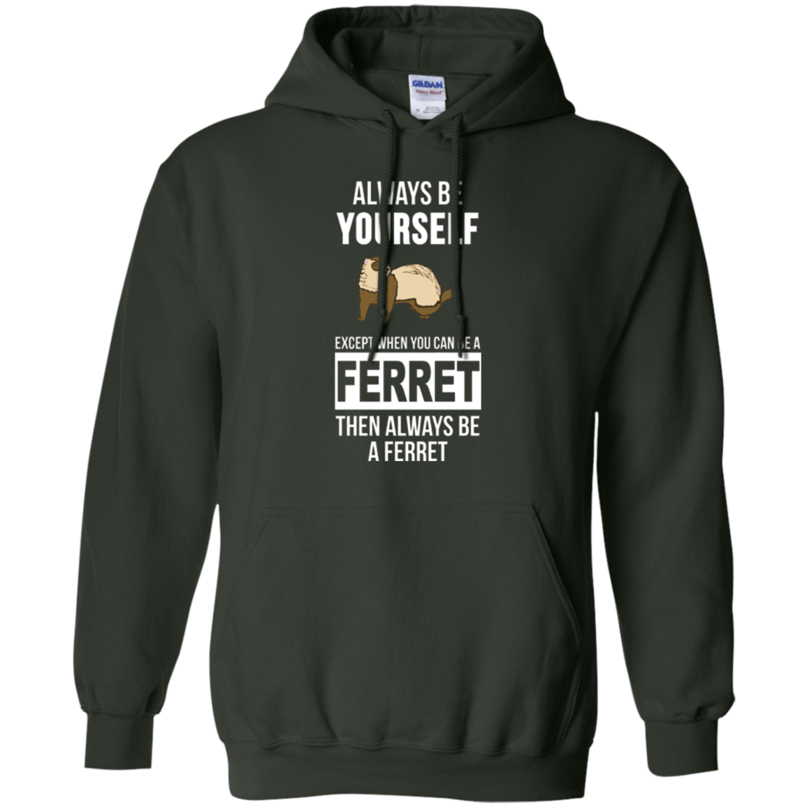 Always be yourself except when you can be a ferret t-shirt