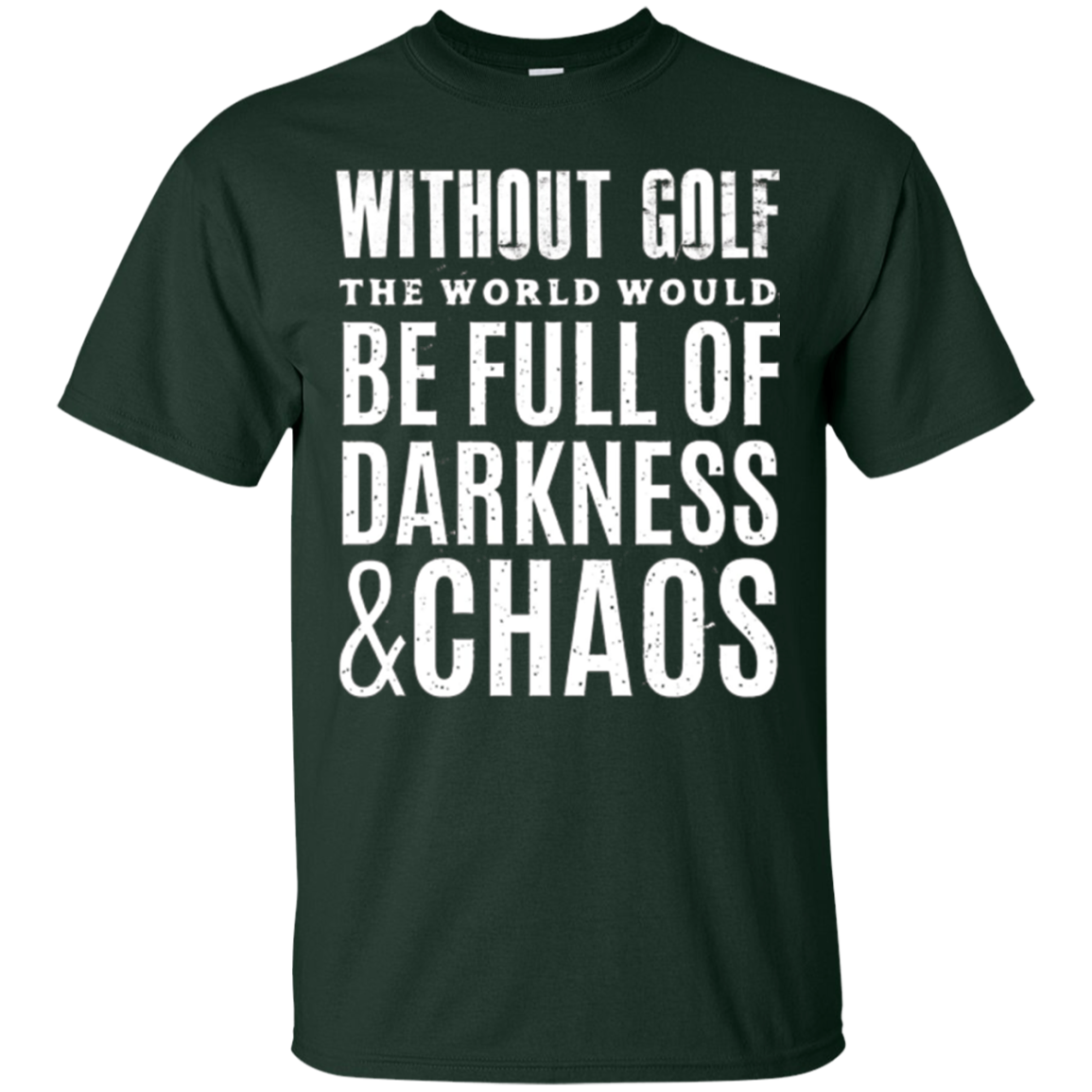 Without Golf - Darkness & Chaos - Funny Golfer T Shirt