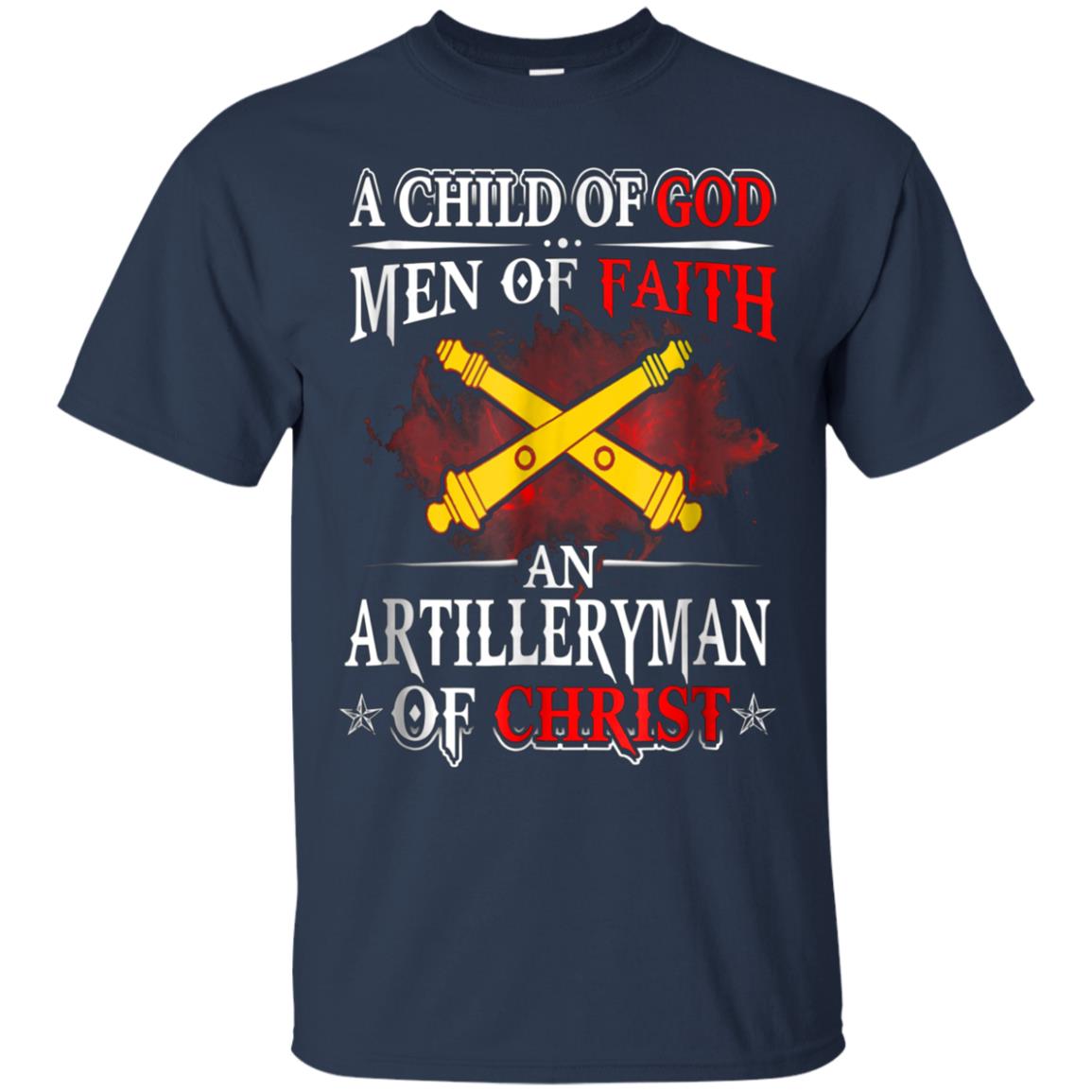 Artilleryman Of Christ A Child Of God Men Of Faith T-shirt