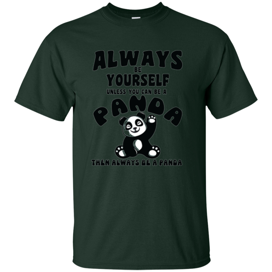 Always Be Yourself Unless You Can Be A Panda Funny Shirt