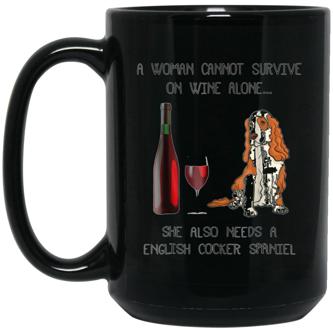 Woman Cannot Survive on Wine A English Cocker Spaniel Dog