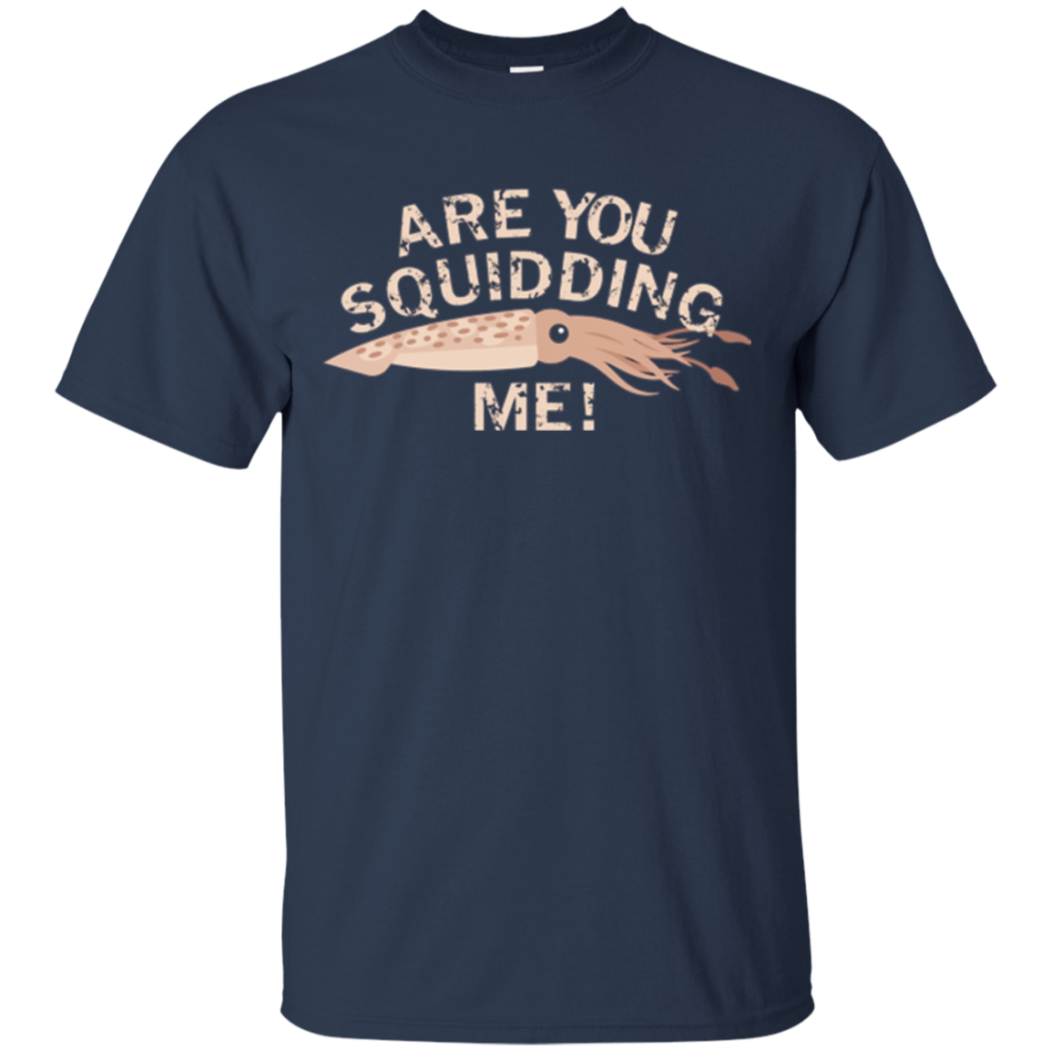 Are You Squidding Me Funny Fishing Squid T-Shirt