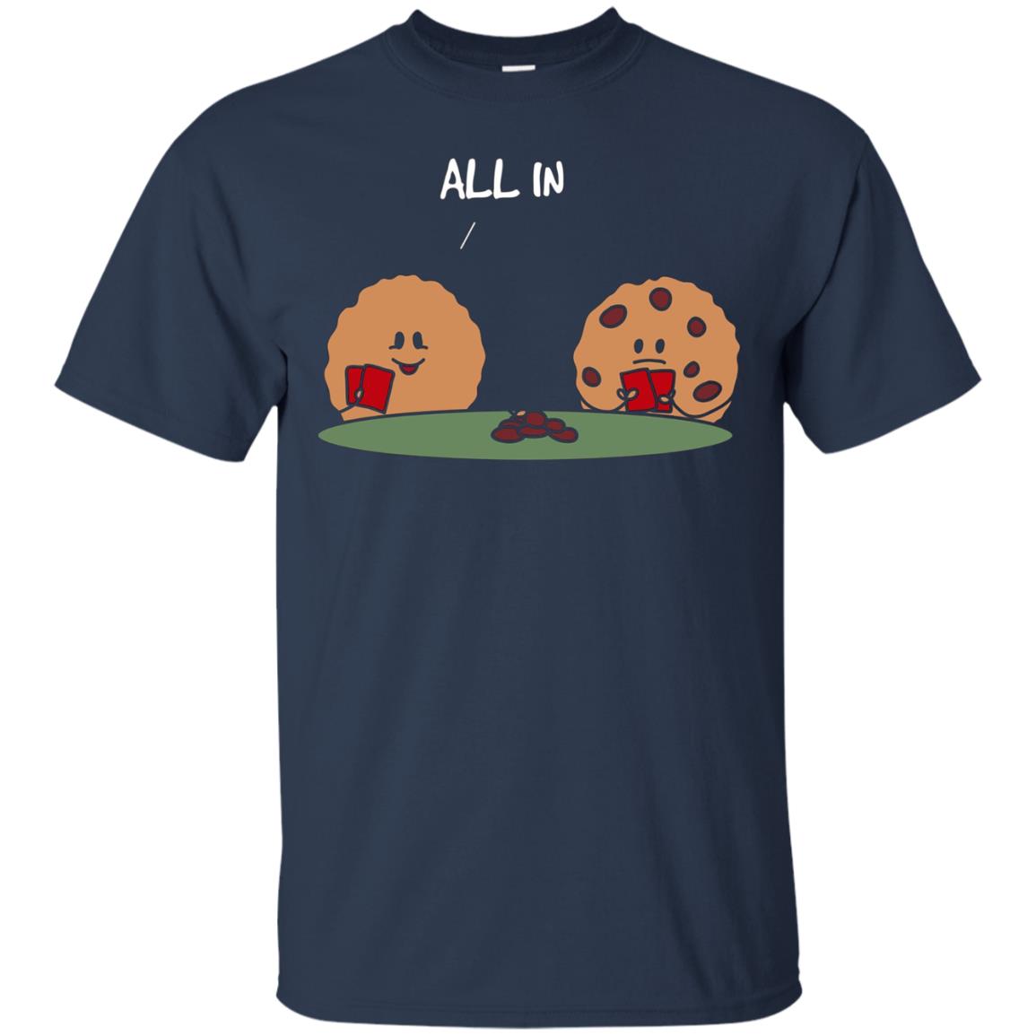 All in Cookie - Funny Chocolate Chip Poker T-Shirt