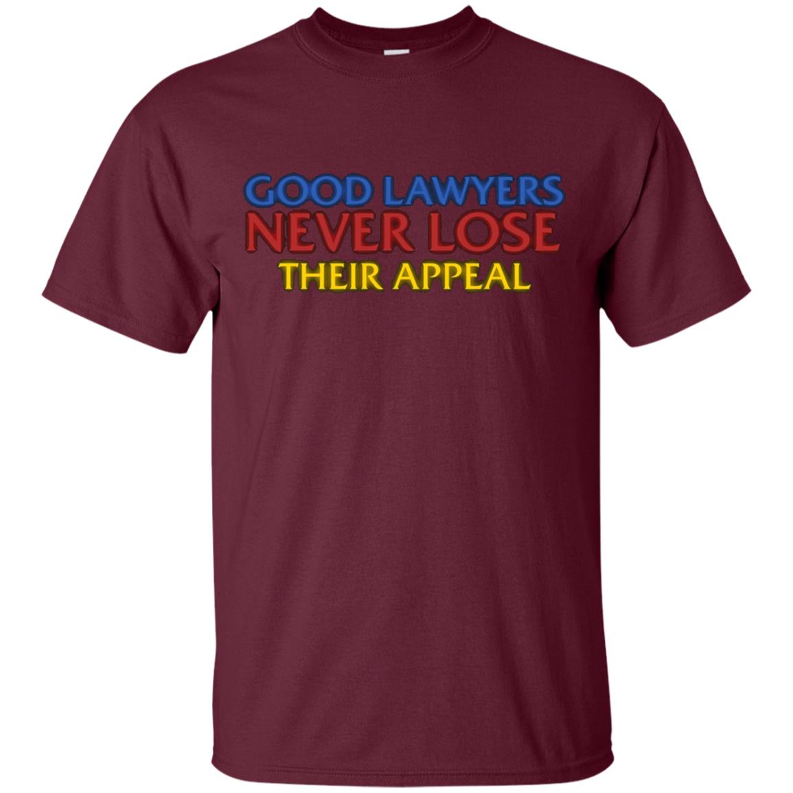 Attorney T Shirt Gift Good Lawyers Never Lose Their Appeal
