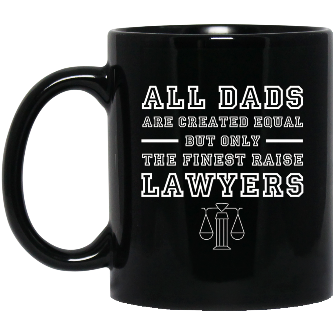 All Dads Are Created Equal But Only The Finest Raise Lawyers