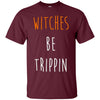 Image of Funny Halloween T-shirt - Witches Be Trippin