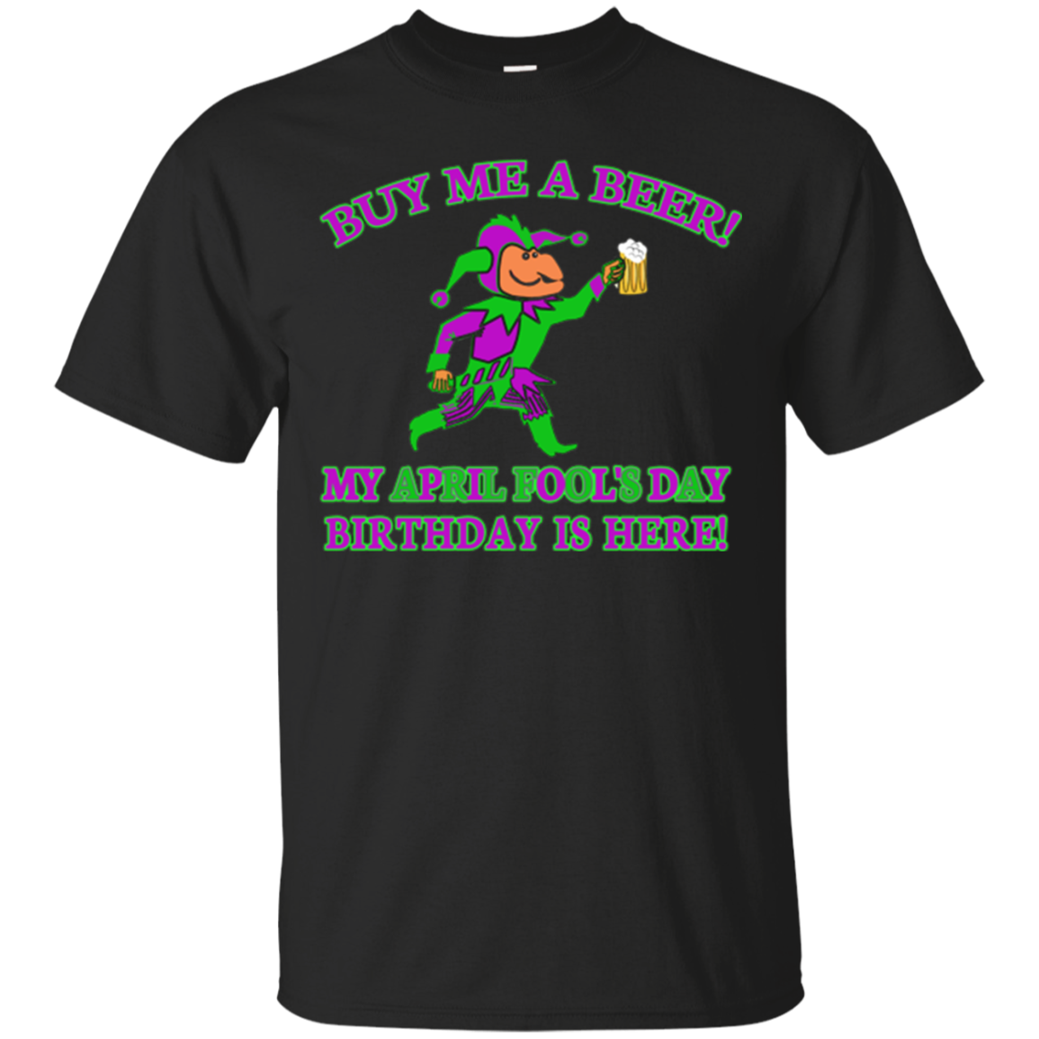 April Fool's Day Birthday T-shirt Buy Me a Beer