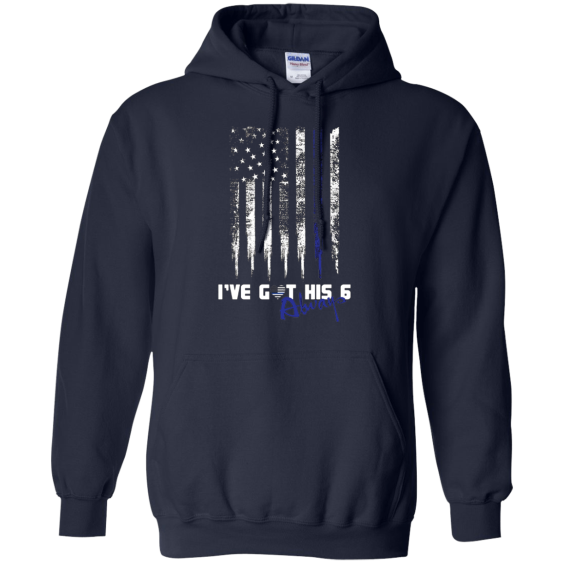Always Thin Blue Line Heart US Flag I've Got His Six T-shirt