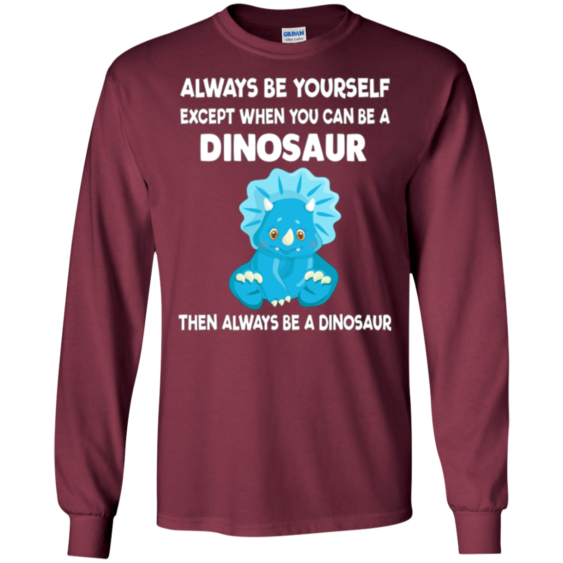 Always Be Yourself Dinosaur T-Shirt Gift (Kid Shirt)
