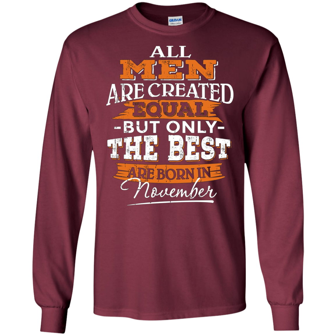 All Men Are Created Equal But The Best Are Born In November