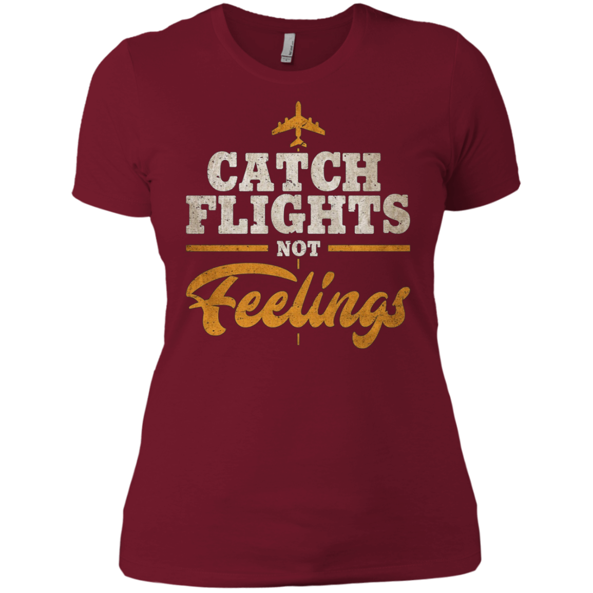 "Catch Flights Not Feelings" Funny Airline Traveler T-shirt